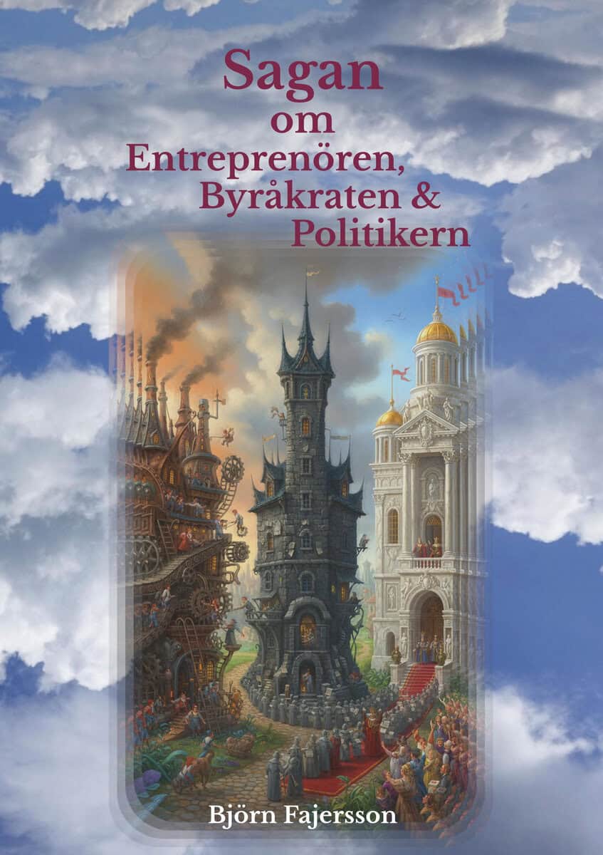 Fajersson, Björn | Sagan om Entreprenören, Byråkraten & Politikern