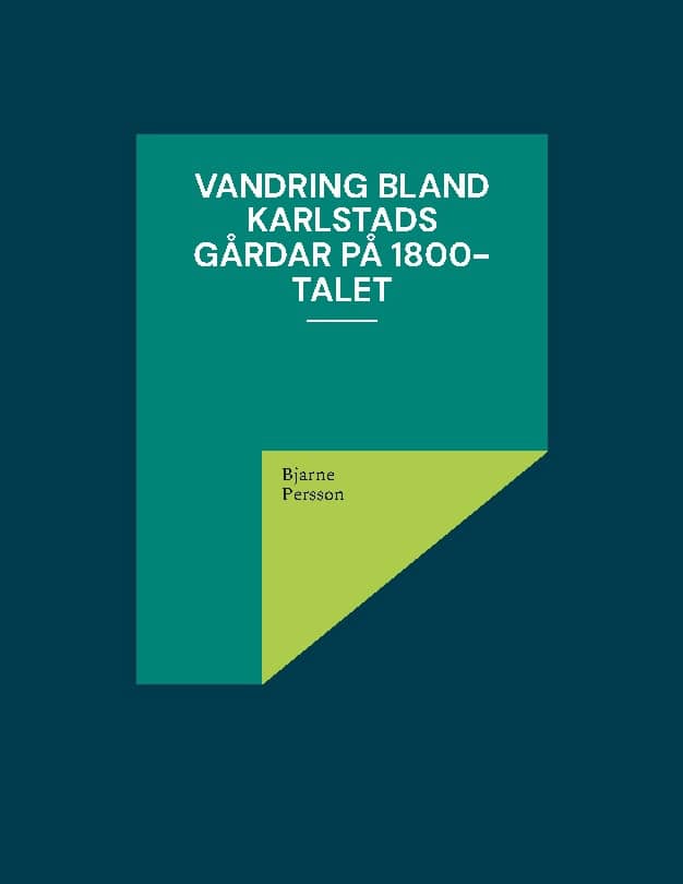 Persson, Bjarne | Vandring bland Karlstads gårdar på 1800-talet