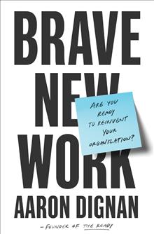 Aaron, Dignan | Brave New Work
