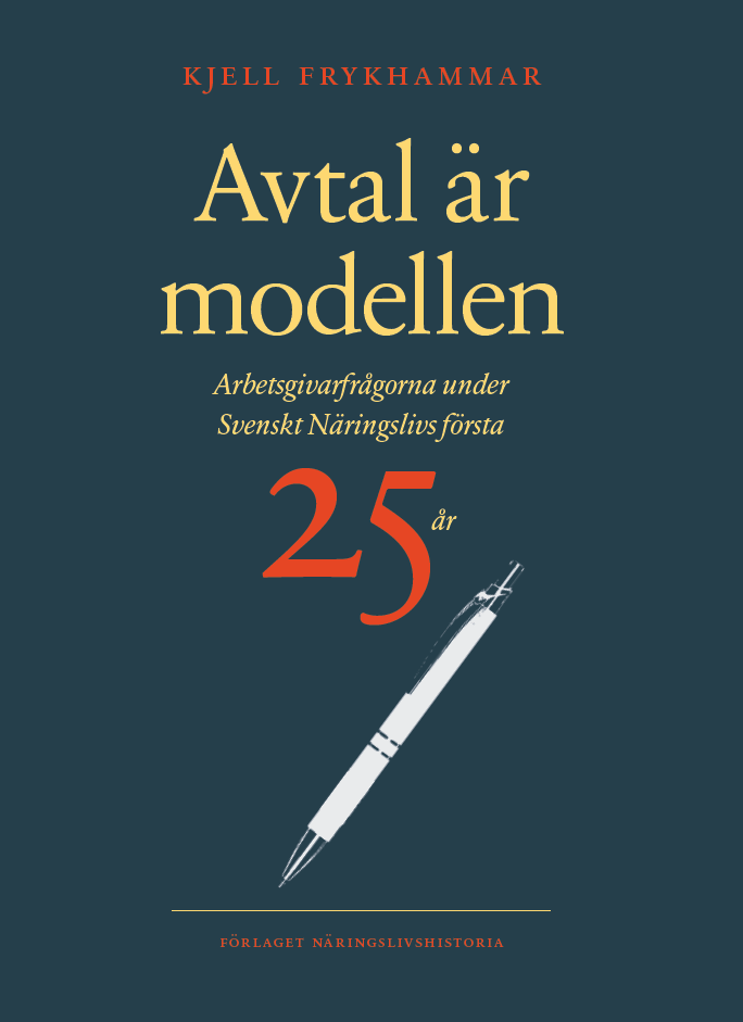 Frykhammar, Kjell | Avtal är modellen : Arbetsgivarfrågorna under Svenskt Näringslivs första 25 år