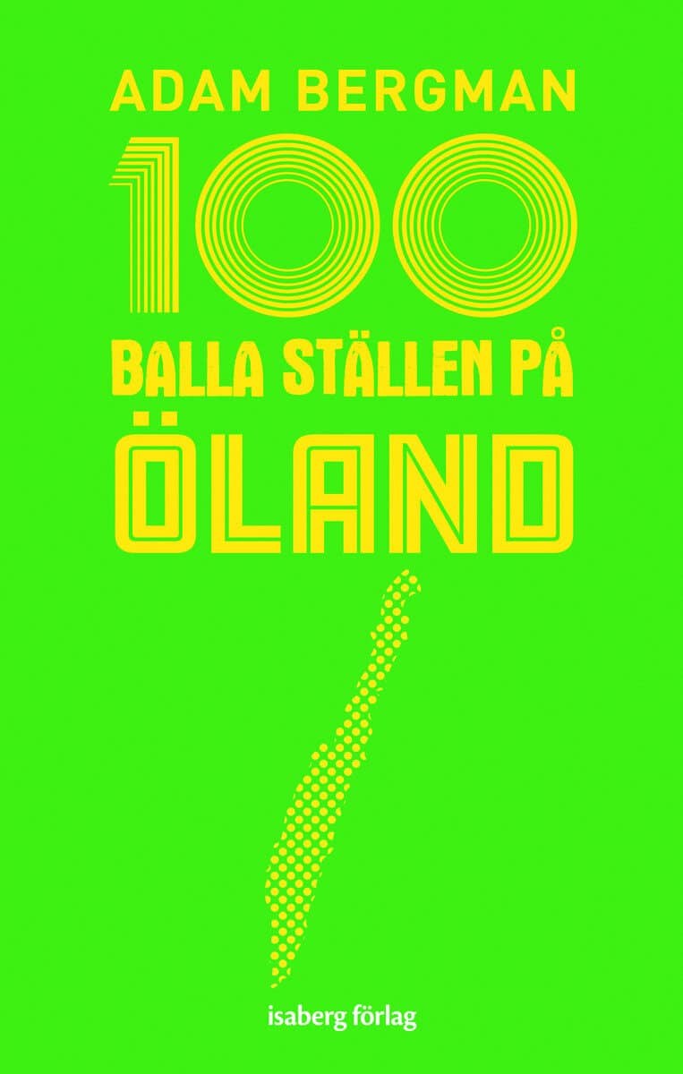 Bergman, Adam | 100 balla ställen på Öland