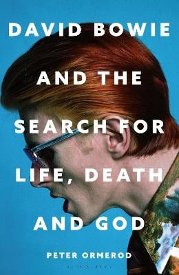 Ormerod, Peter | David Bowie and the Search for Life, Death and God
