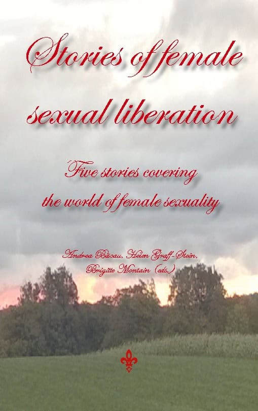 Stories of female sexual liberation : Five stories covering the world of female sexuality