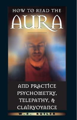 Butler, W.e. | How to read the aura and practice psychometry, telepathy and clairvoyance