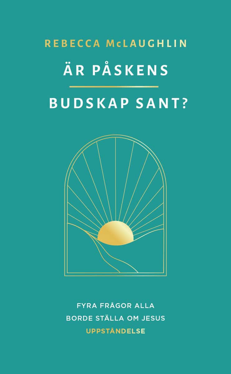 McLaughlin, Rebecca | Är påskens budskap sant?