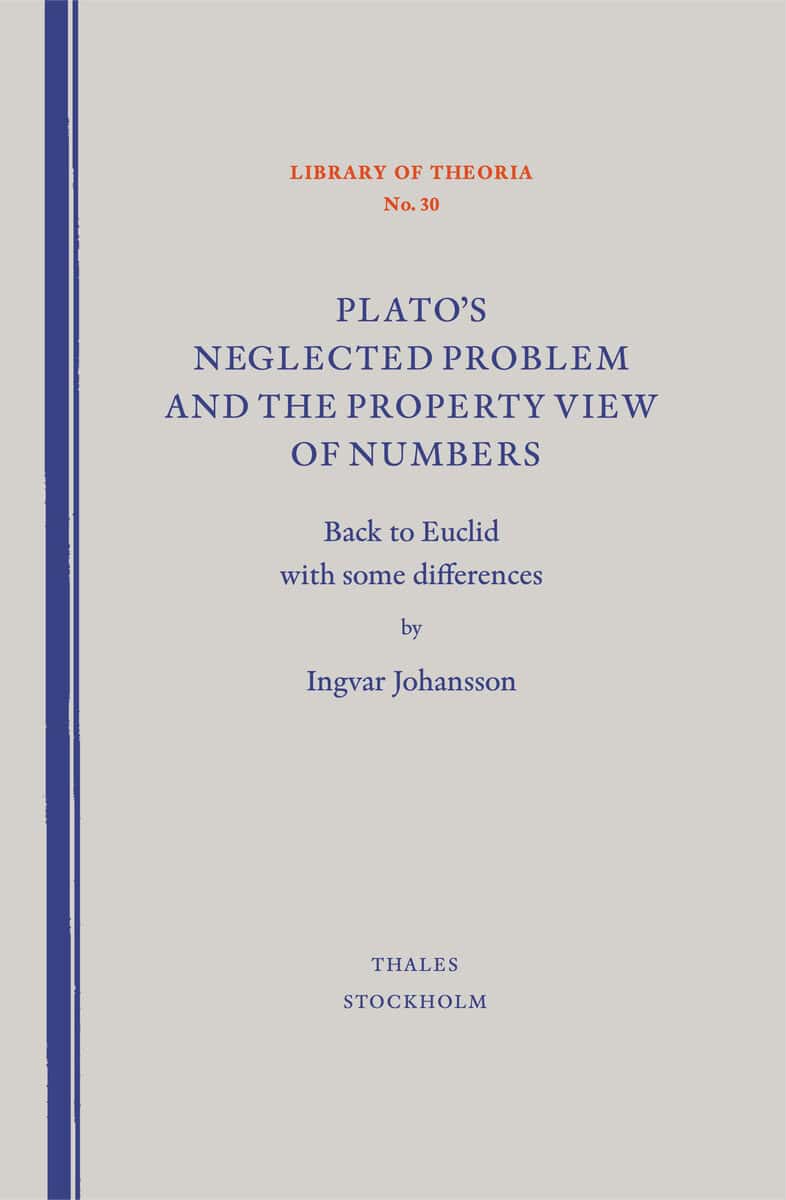 Johansson, Ingvar | Plato's neglected problem and the property view of numbers : Back to Euclid with some differences