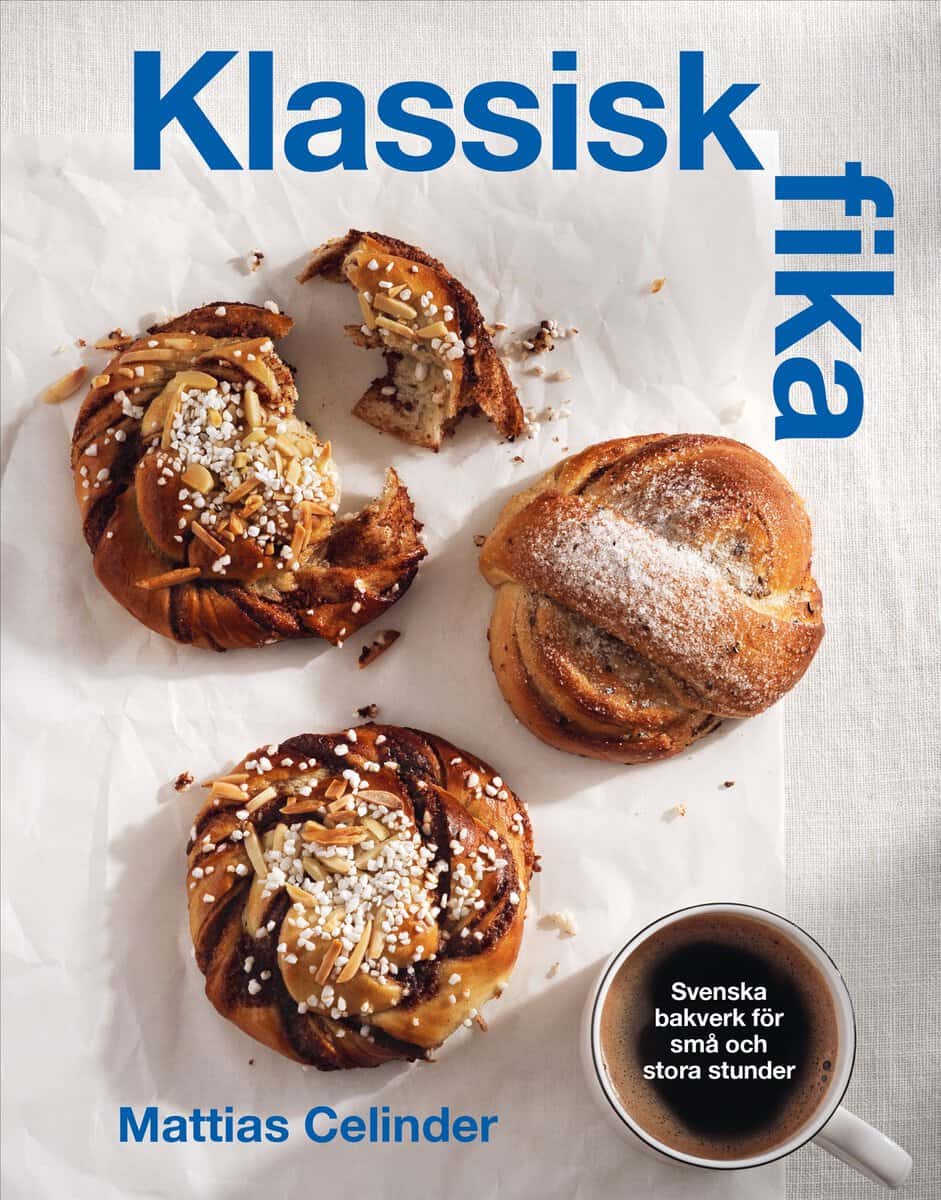 Celinder, Mattias | Klassisk fika : Svenska bakverk för stora och små stunder