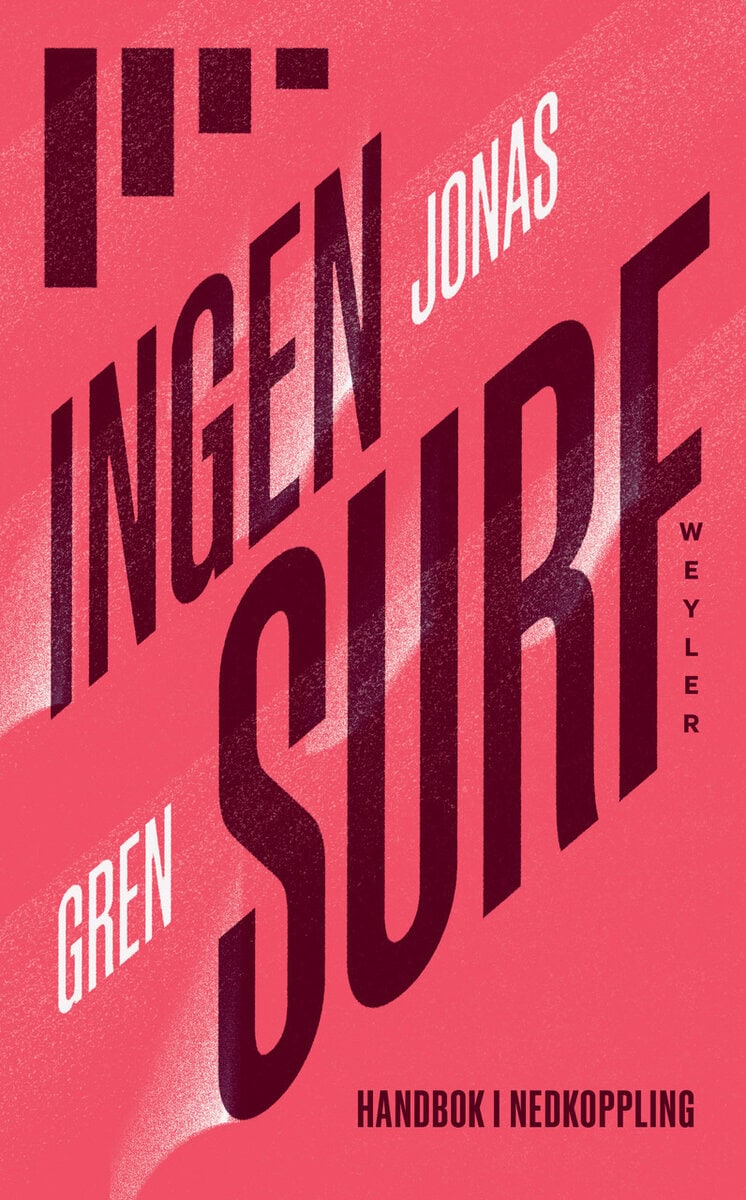 Gren, Jonas | Ingen surf : Handbok i nedkoppling