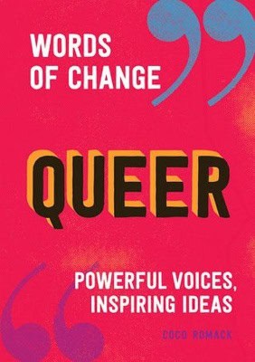 Romack, Coco | Queer (Words of Change series) : Powerful Voices, Inspiring Ideas