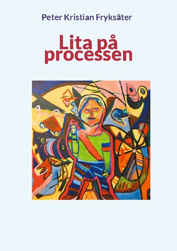 Fryksäter, Peter Kristian | Lita på processen