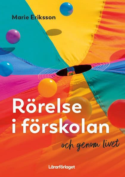 Eriksson, Marie | Rörelse i förskolan : Och genom livet