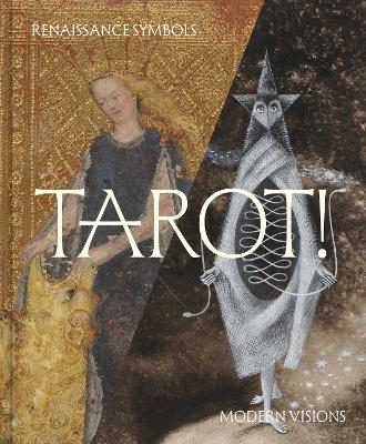 Gilman, Claire | O'Driscoll, Joshua | Trujillo, Francisco H. | Tarot! : Renaissance Symbols, Modern Visions