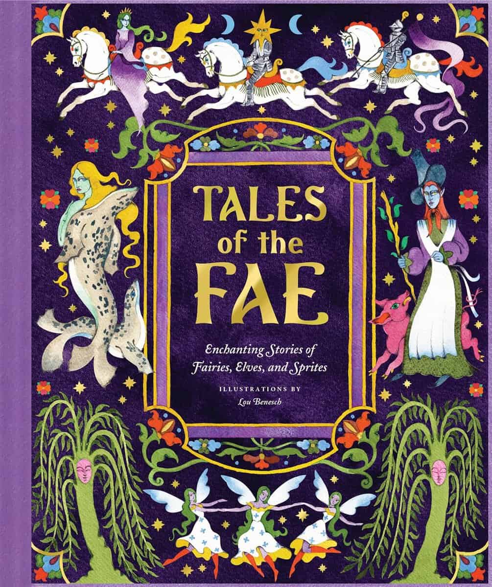 Chronicle Books | Tales of the Fae Enchanting Stories of Fairies, Elves, and Sprites