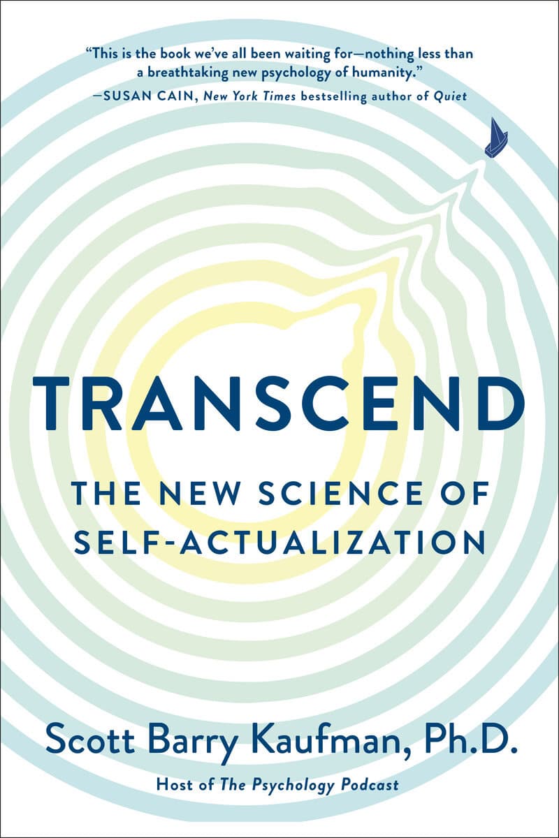 Scott Barry Kaufman | Transcend : The New Science of Self-Actualization