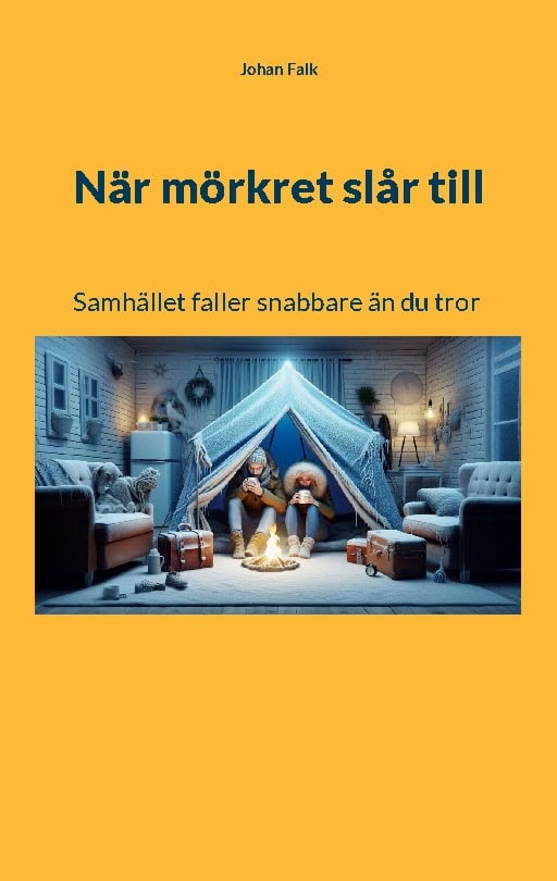 Falk, Johan | När mörkret slår till : Samhället faller snabbare än du tror