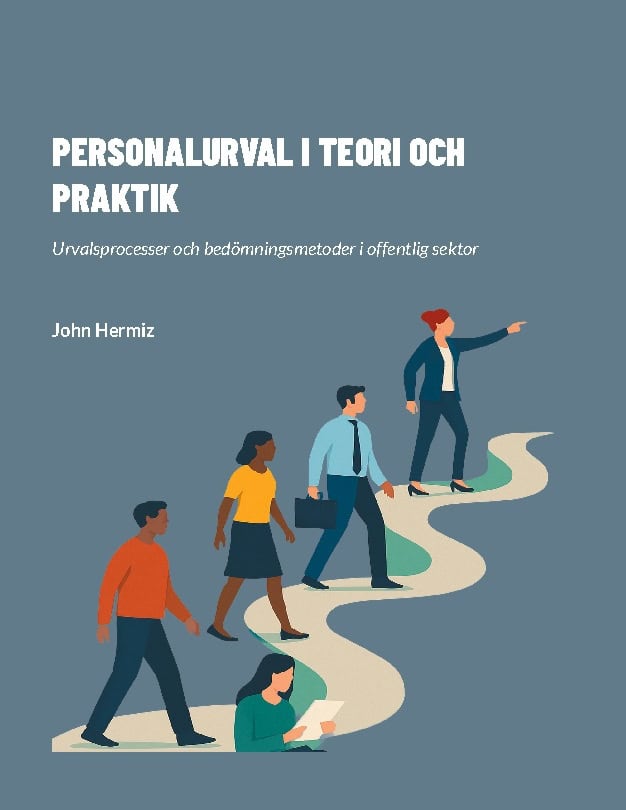 Hermiz, John | Personalurval i teori och praktik : Urvalsprocesser och bedömningsmetoder i offentlig sektor