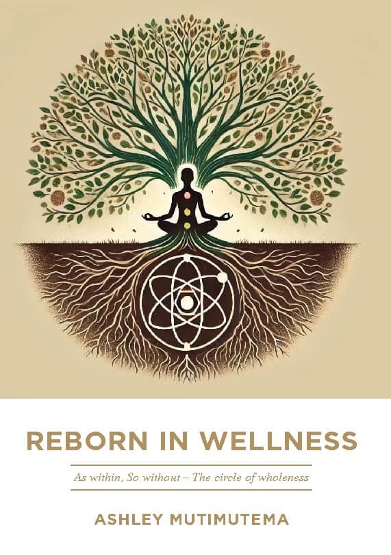 Mutimutema, Ashley | Reborn in wellness : As within, so without - the circle of wholeness