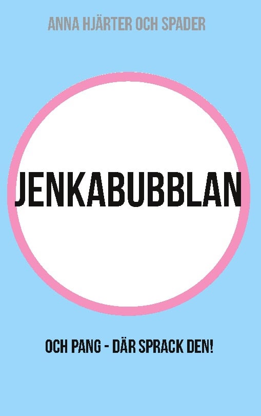 Hjärter och Spader, Anna | Jenkabubblan : Och pang - där sprack den!