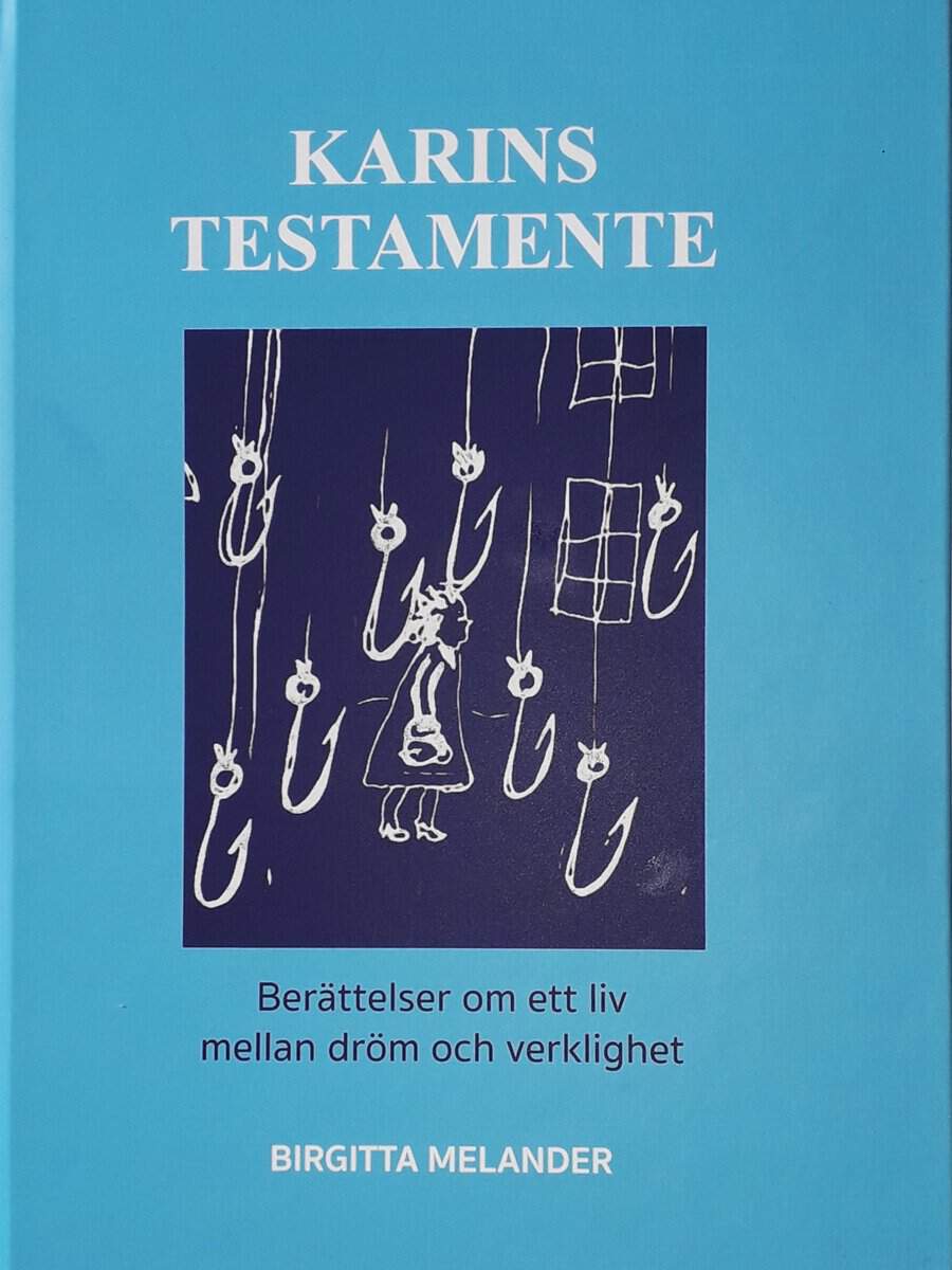 Melander, Birgitta | Karins testamente : Berättelser om ett liv mellan dröm och verklighet
