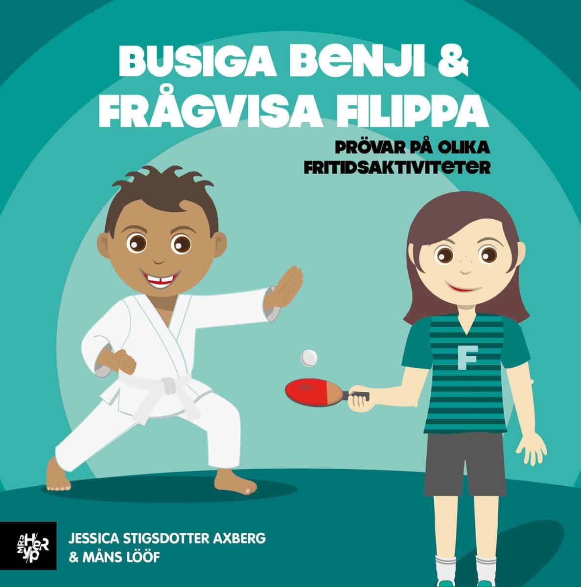 Stigsdotter Axberg, Jessica | Busiga Benji & Frågvisa Filippa : Prövar på olika fritidsaktiviteter