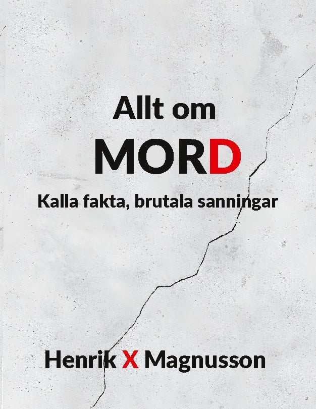 Magnusson, Henrik X | Allt om mord : Kalla fakta, brutala sanningar