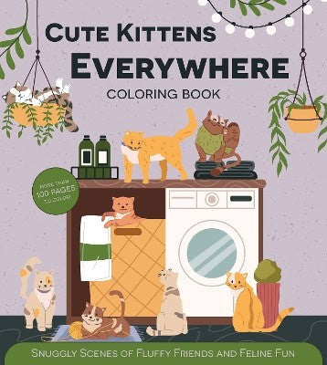 Editors of Chartwell Books | Cute Kittens Everywhere Coloring Book : Snuggly Scenes of Fluffy Friends and Feline Fun - M...