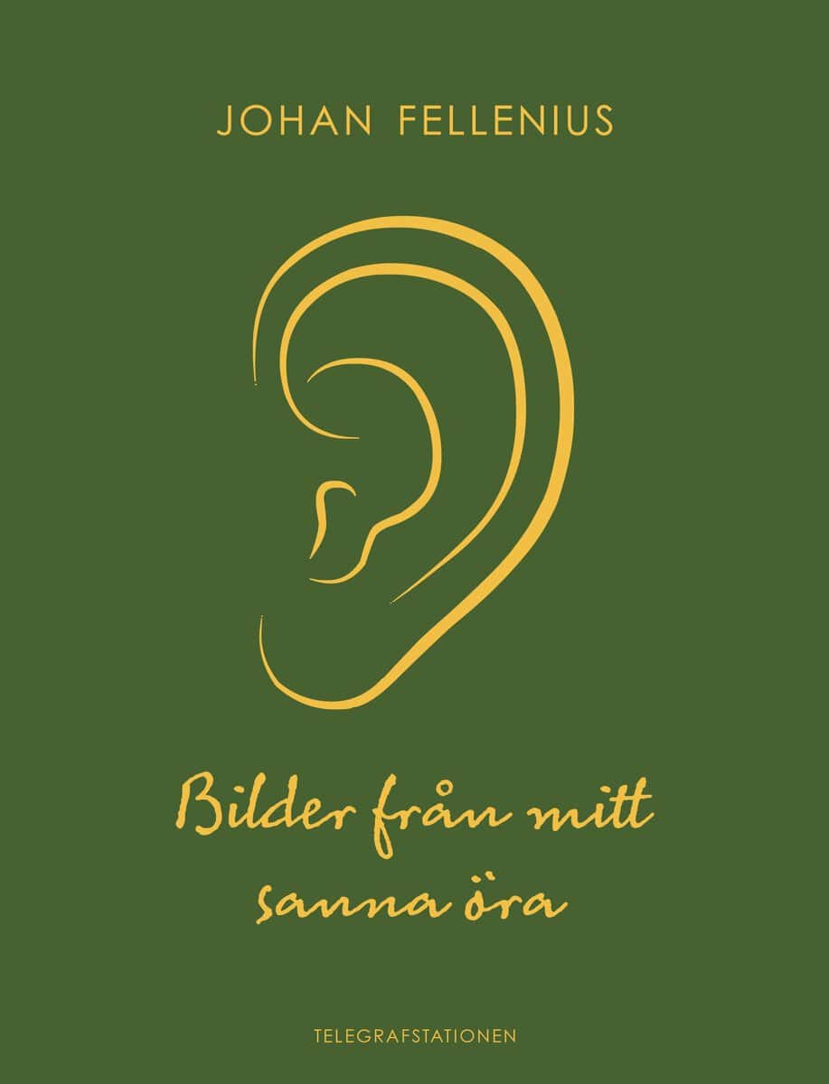 Fellenius, Johan | Bilder från mitt sanna öra