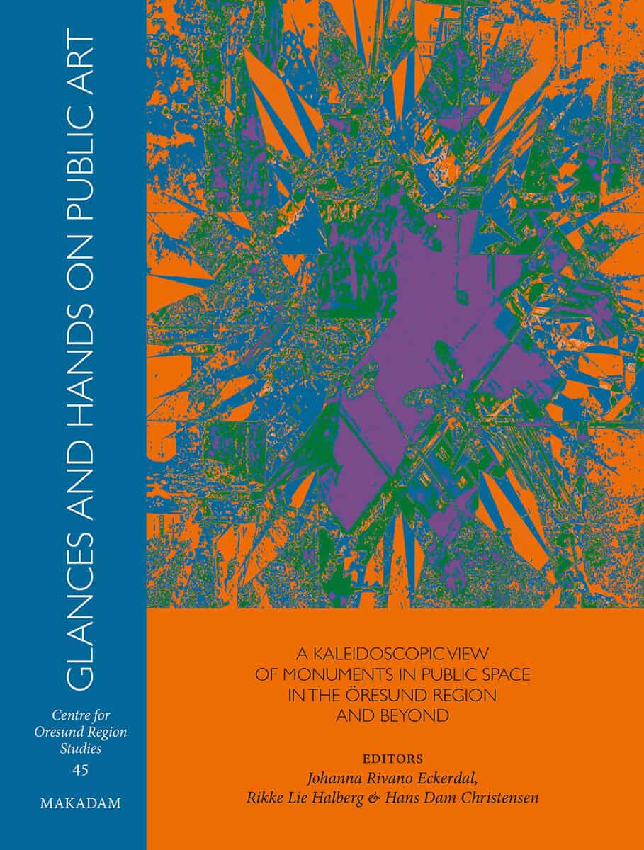 Rivano Eckerdal, Johanna | Halberg, Rikke Lie | Christensen, Hans Dam | Glances and hands on public art : A kaleidoscopi...