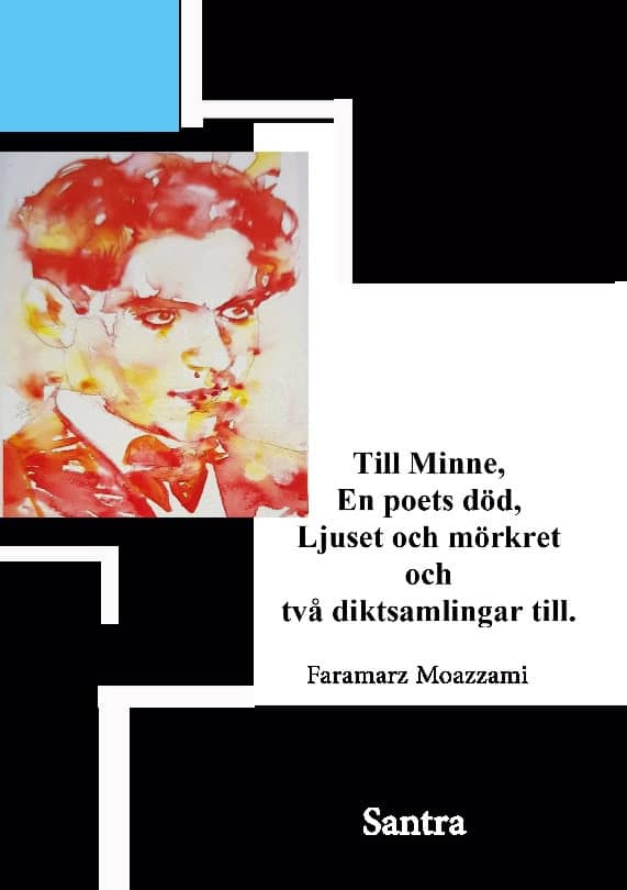 Moazzami, Faramarz | Till minne, En poets död, Ljuset och mörkret och två diktsamlingar till.