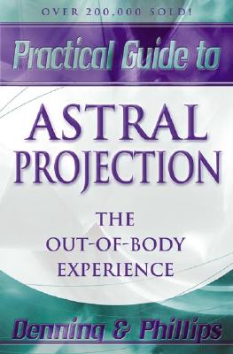 Denning, Melita | Practical Guide to Astral Projection : The Out-Of-Body Experience