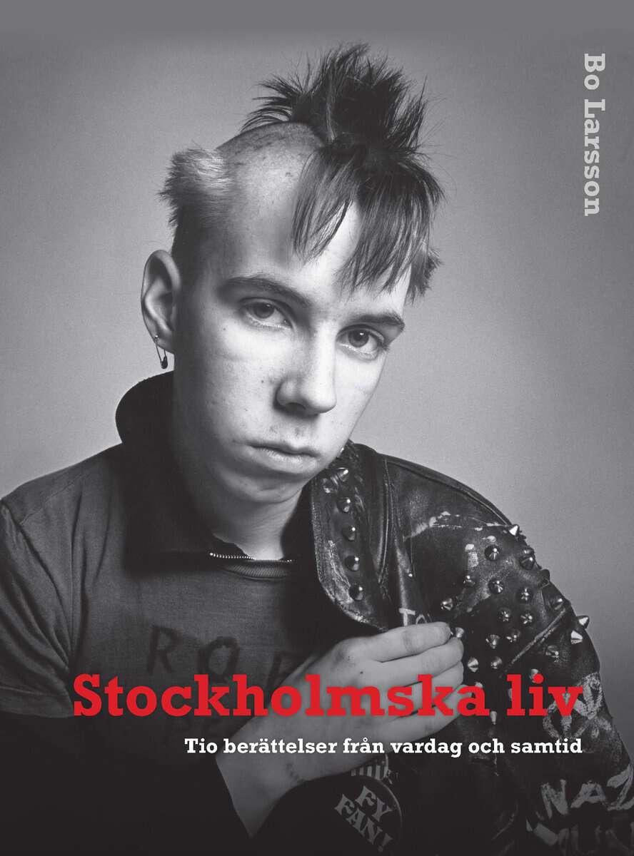 Larsson, Bo | Stockholmska liv : Tio berättelser från vardag och samtid
