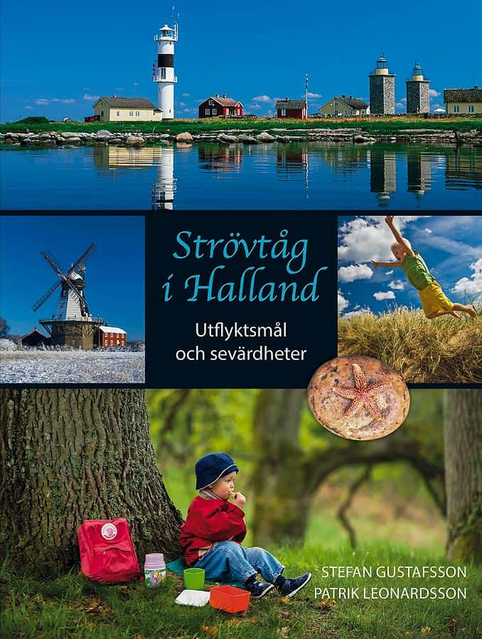 Leonardsson, Patrik | Gustafsson, Stefan | Strövtåg i Halland : Utflyktsmål och sevärdheter