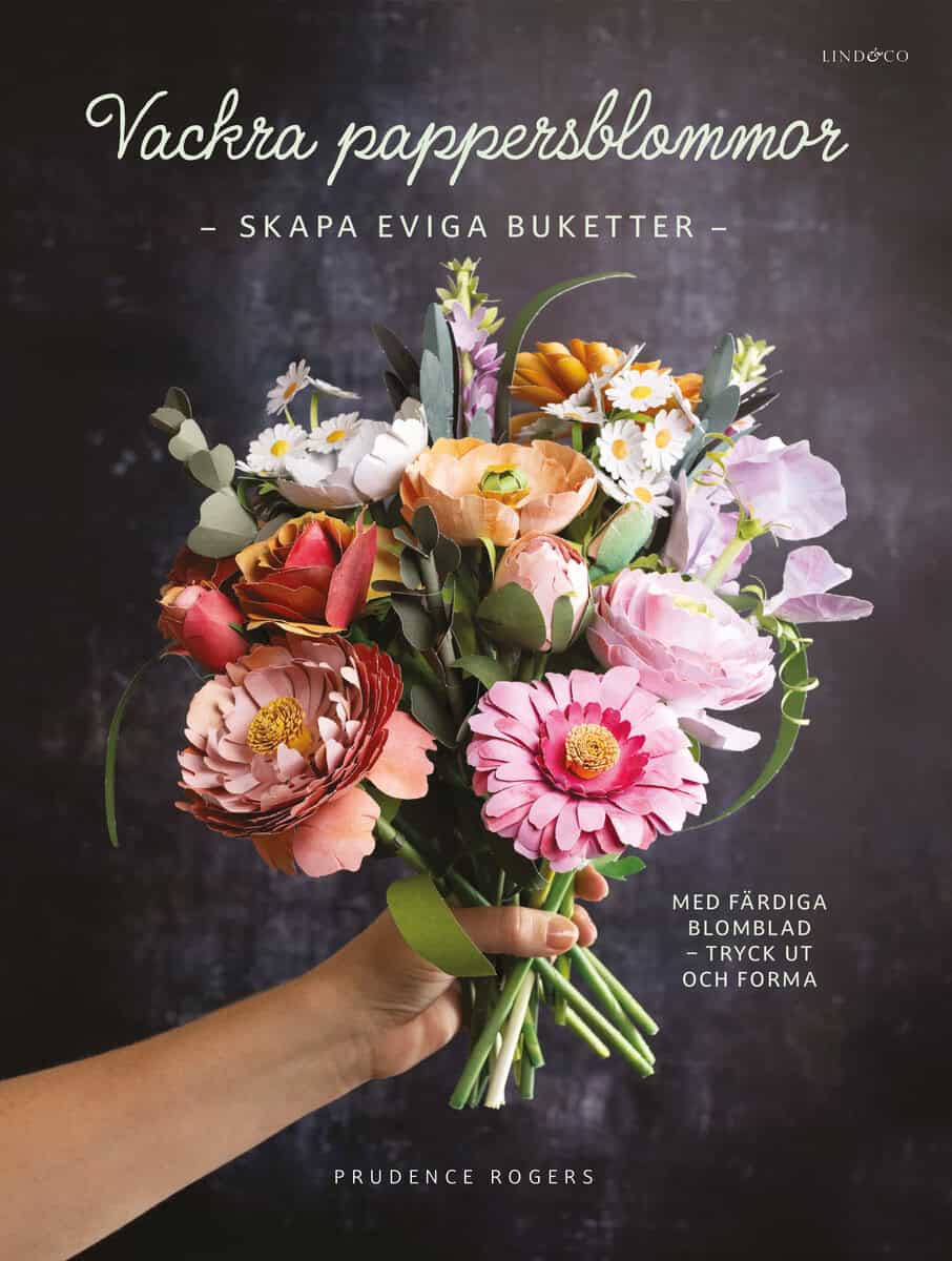 Rogers, Prudence | Vackra pappersblommor : Skapa eviga buketter med färdiga blomblad