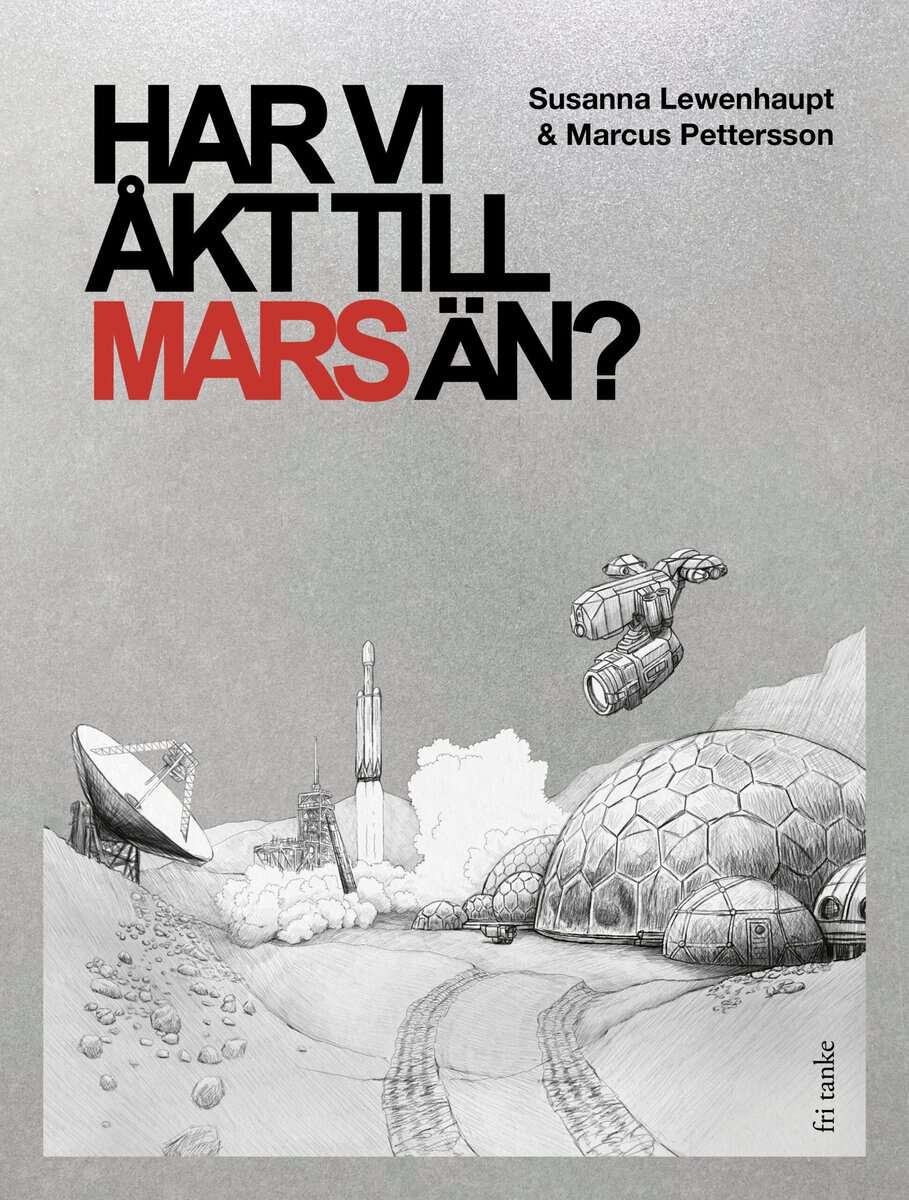 Lewenhaupt, Susanna | Pettersson, Marcus | Har vi åkt till Mars än?