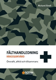 Ånell, Rickard | Fälthandledning, krigssjukvård : Överallt, alltid och tillsammans