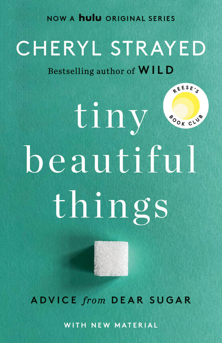 Strayed, Cheryl | Tiny Beautiful Things (10th Anniversary Edition) : Reese's Book Club: Advice from Dear Sugar