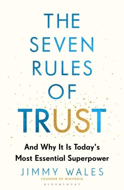 Wales, Jimmy | The Seven Rules of Trust