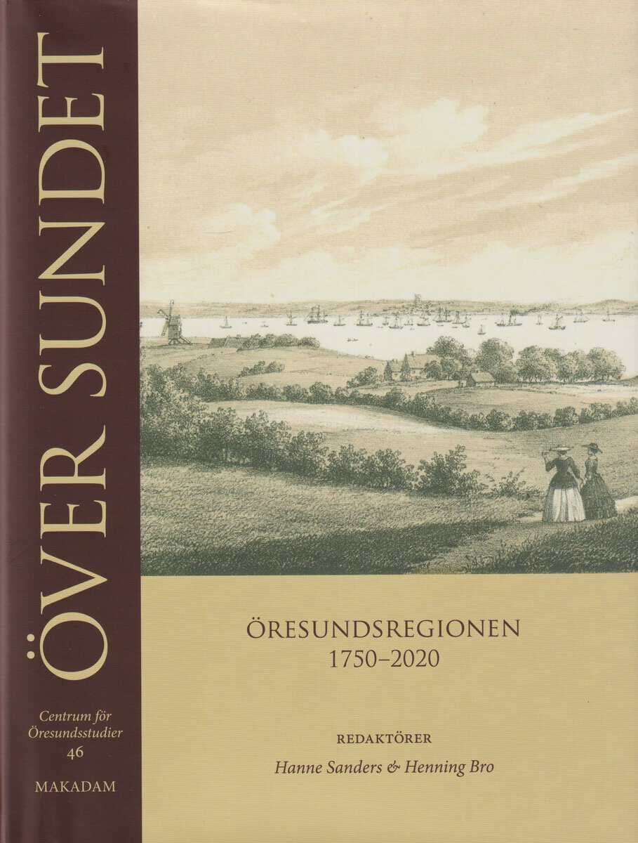 Sanders, Hanne | Bro, Henning | Över sundet : Öresundsregionen 1750-2020