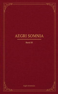 Alteresius, Eigil | Aegri Somnia : Band III