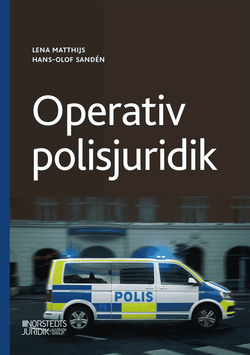 Sandén, Hans-Olof | Matthijs, Lena | Operativ polisjuridik