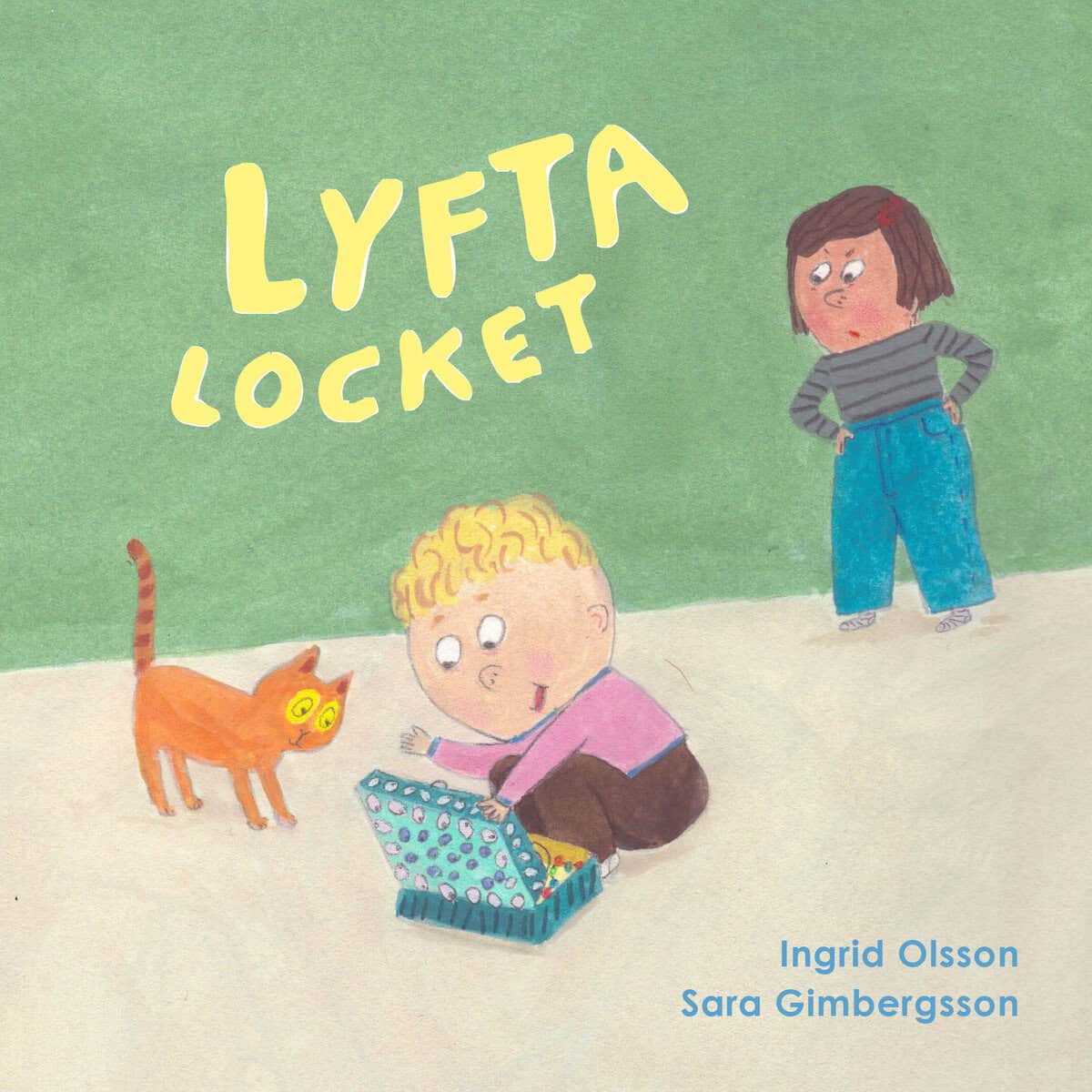 Olsson, Ingrid | Gimbergsson, Sara | Lyfta locket