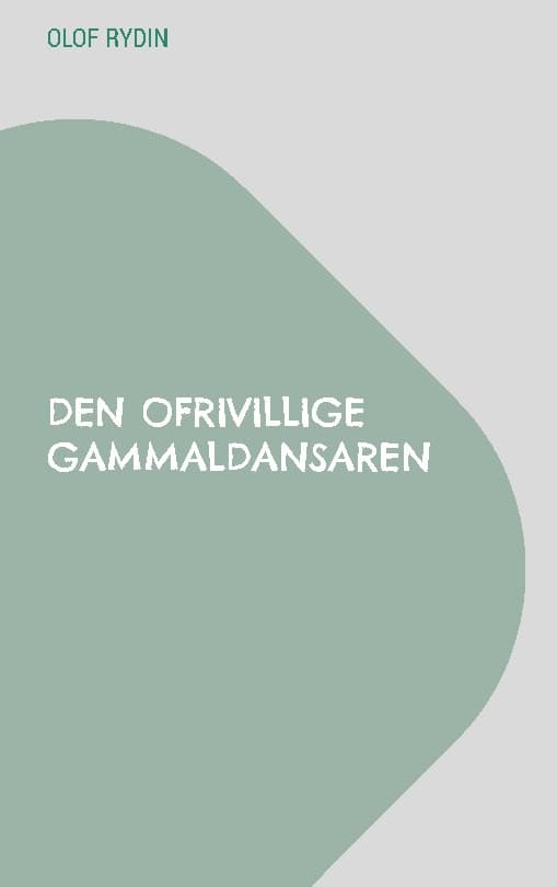 Rydin, Olof | Den ofrivillige gammaldansaren