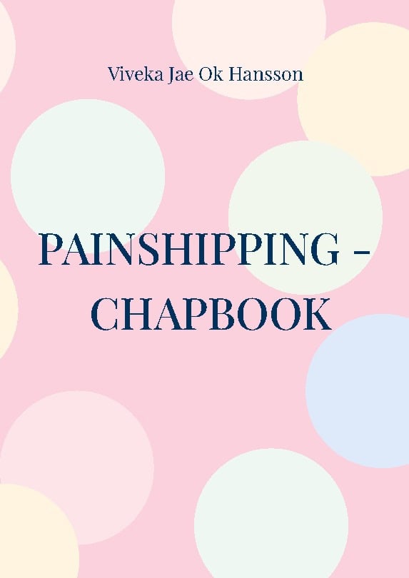 Hansson, Viveka Jae Ok | Painshipping : Painship is the threshold of unlimited & creative