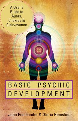 Friedlander, John | Basic psychic development : A users guide to auras, chakras & clairvoyance