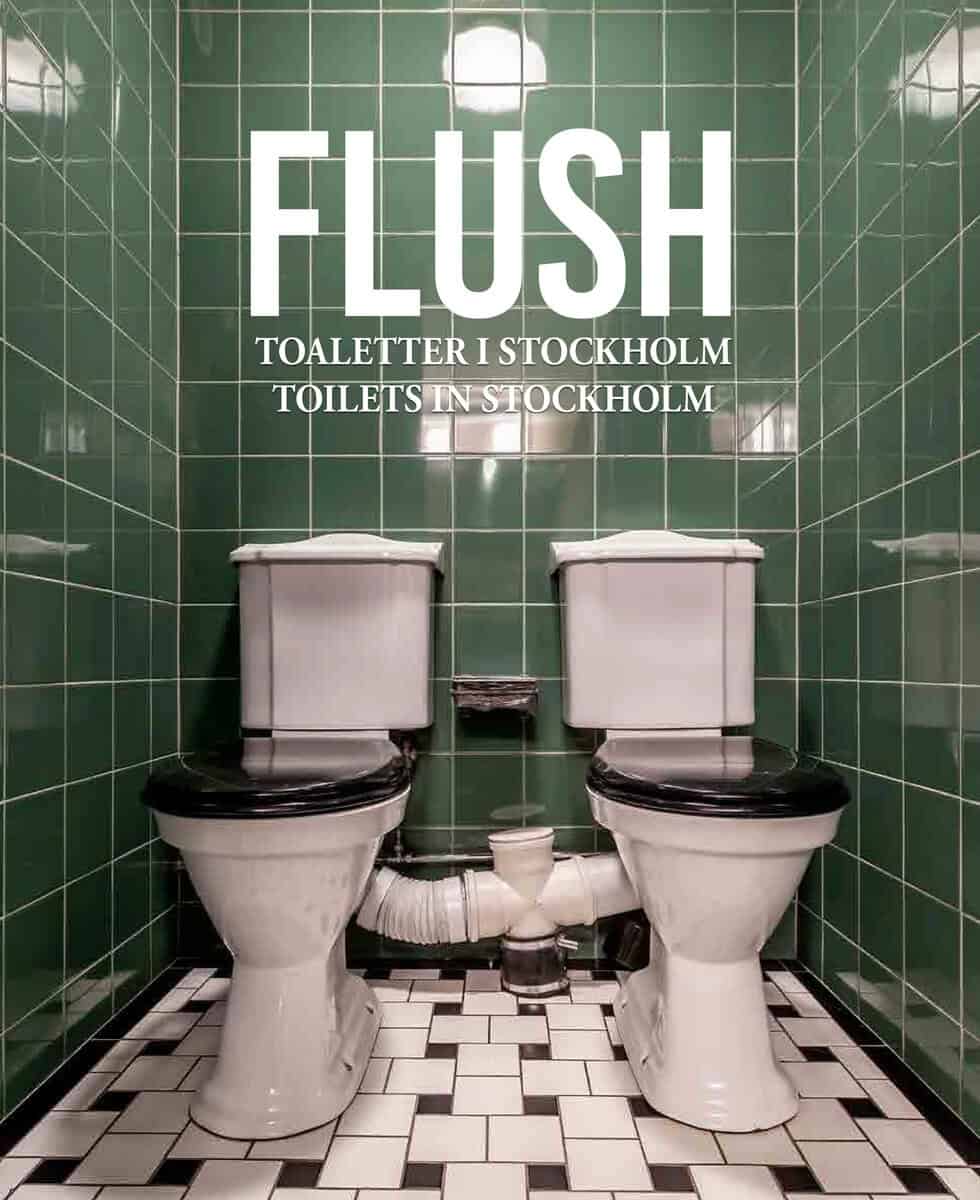Öquist Haugen, Paulina | Tahmasebi, Daryoush | Flush : Toaletter i Stockholm / Flush : toilets in Stockholm