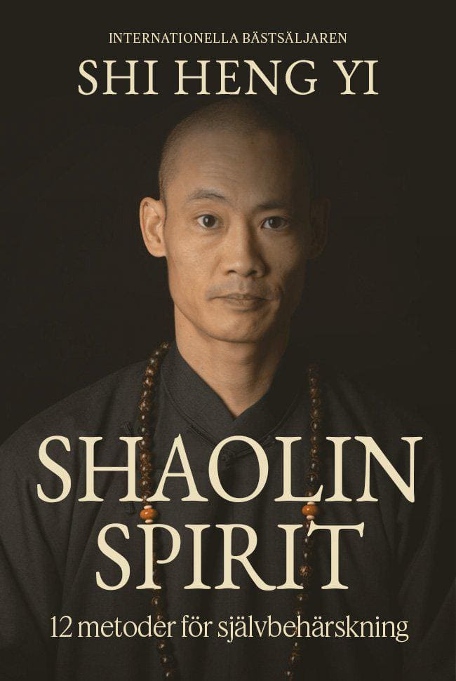 Shi Heng Yi | Shaolin spirit : 12 metoder för självbehärskning