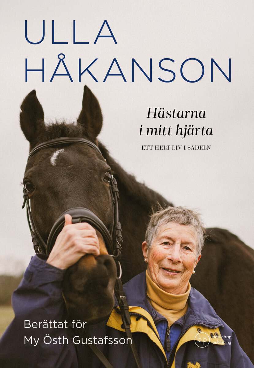 Håkanson, Ulla | Östh Gustafsson, My | Hästarna i mitt hjärta : Ett helt liv i sadeln