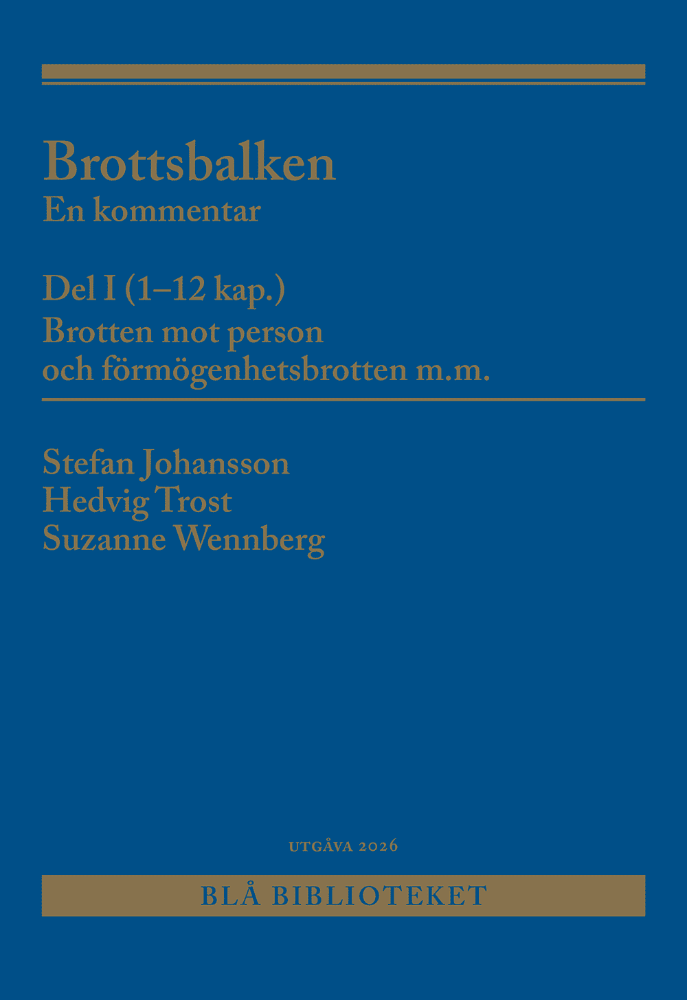 Johansson, Stefan | Trost, Hedvig | Wennberg, Suzanne | Brottsbalken Del I (1-12 kap.) : En kommentar