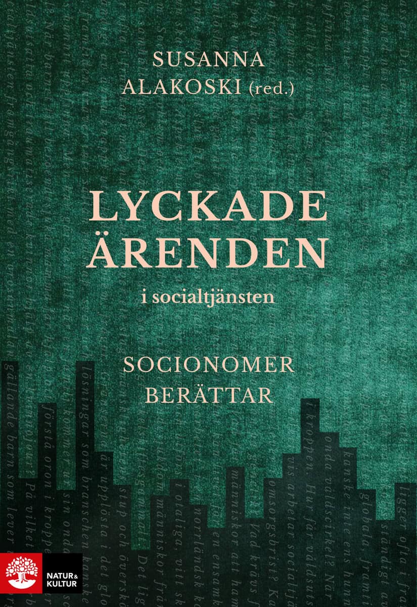 Alakoski, Susanna | Lyckade ärenden i socialtjänsten : Socionomer berättar