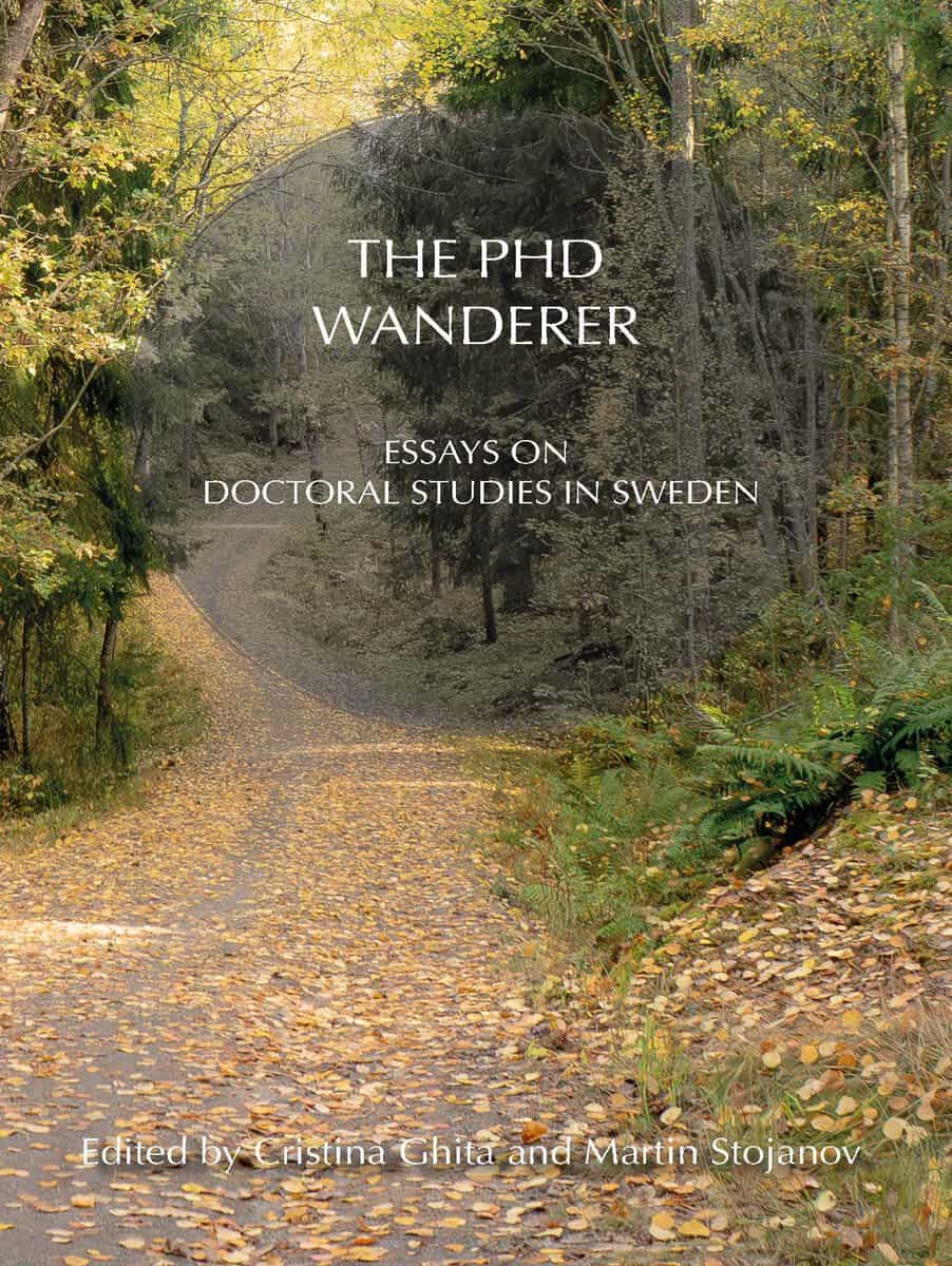 Ghita, Cristina | Stojanov, Martin | The PhD Wanderer : Essays on doctoral studies in Sweden